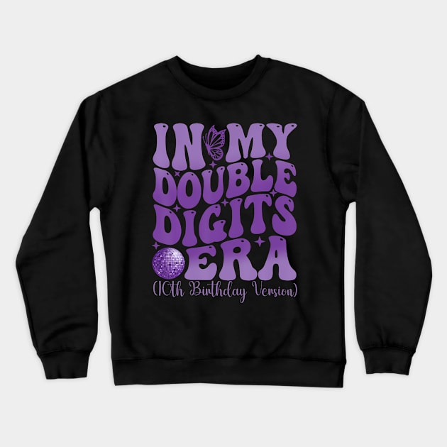 In My Double Digits Era 10th Birthday Version Crewneck Sweatshirt by Cortes1